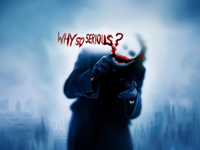 Name:  why-so-serious1.jpg
Views: 30
Size:  23.1 KB